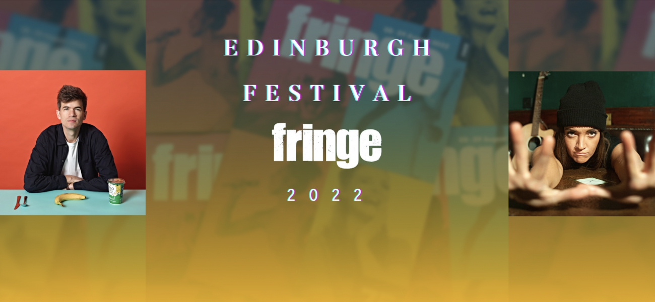 EDINBURGH FESTIVAL FRINGE 2022